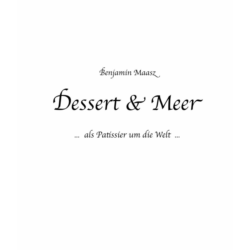Dessert & Meer - als Patissier um die Welt