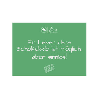Postkarte mit dem Spruch „Ein Leben ohne Schokolade ist möglich, aber sinnlos“